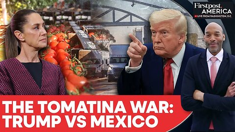Trump Slaps 17% Tomato Tariff on Mexico Imports, Ends 30-Year Trade Deal | Firstpost America | N18G