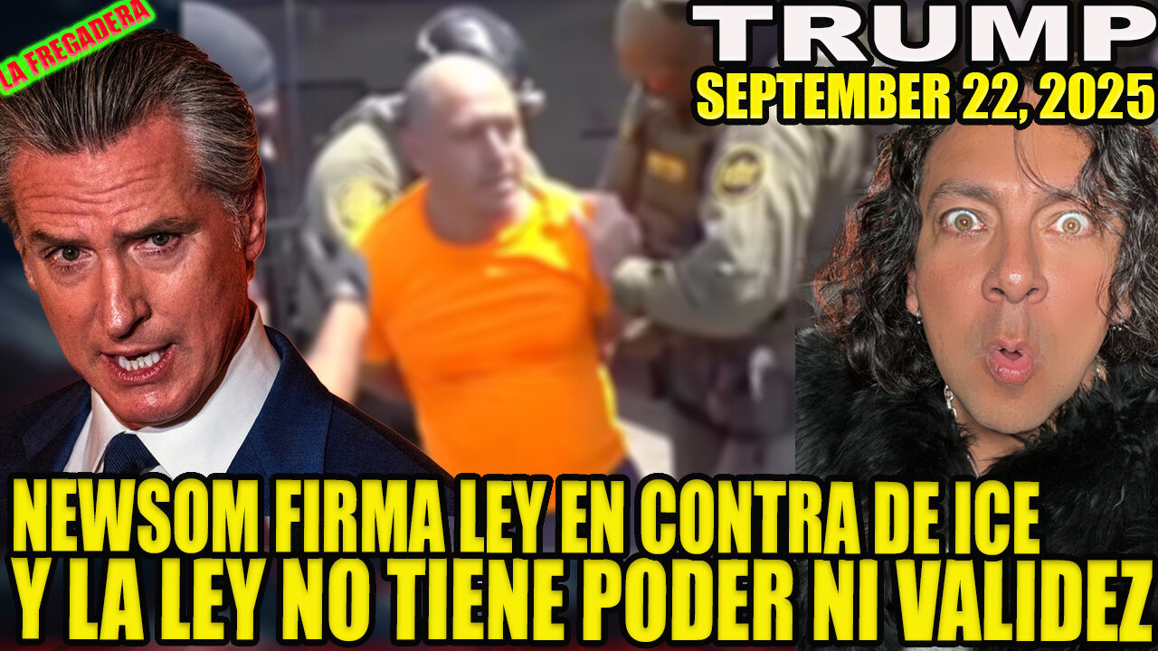 NEWSOM FIRMA LEY ENCONTRA DE ICE Y LA LEY NO TIENE PODER NI VALIDEZ