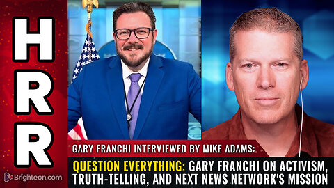 Question Everything: Gary Franchi on Activism, Truth-Telling, and Next News...
			