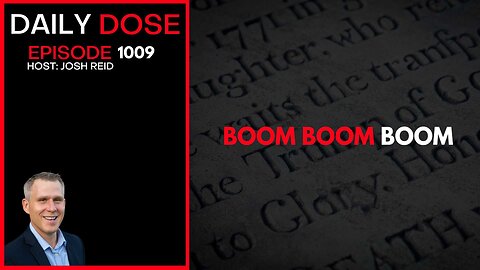 Boom Boom Boom | Ep. 1009 The Daily Dose