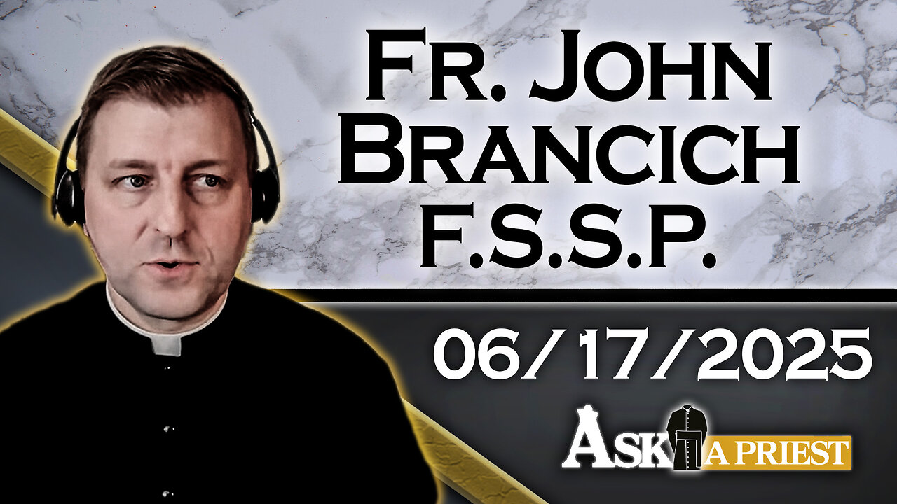 AAP with Fr. John Brancich, FSSP – 6/17/25 - Do We Really Worship The Same God As Muslims?
