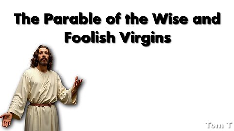 The Parable of the Wise and Foolish Virgins