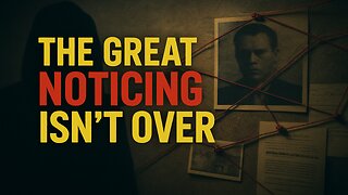 The Great Noticing Continues: What You Haven’t Noticed Yet
