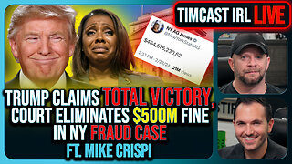 Trump Claims Total Victory, Court Eliminates $500M Fine In NY Fraud Case| Timcast IRL