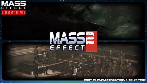 Enemy Territory & Tali's Trail - Mass Effect Legendary Edition: Part 15 #masseffect2 #commentary