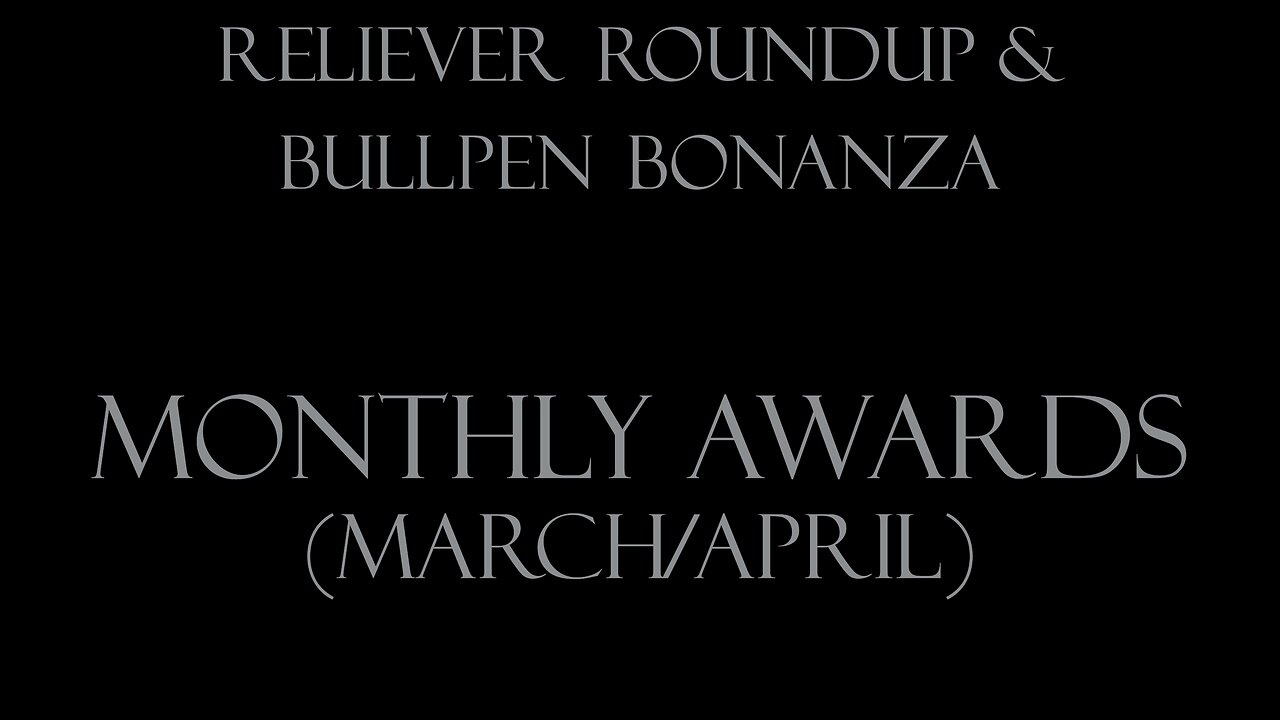 Reliever Roundup & Bullpen Bonanza, S1 Ep. 2 — Mar & Apr Awards with Guest Anthony Castrovince