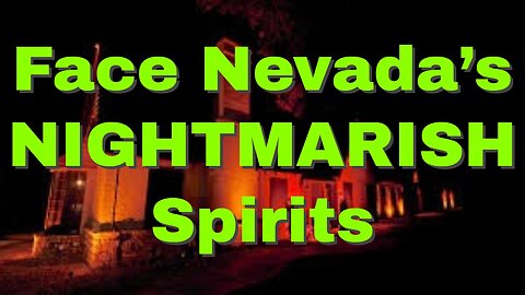 Ghostly Encounters Await at These Nevada Sites!