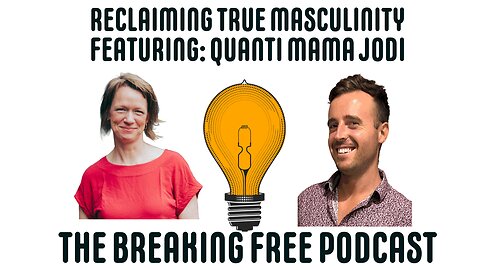 Reclaiming True Masculinity w/ Quanti Mama Jodi.