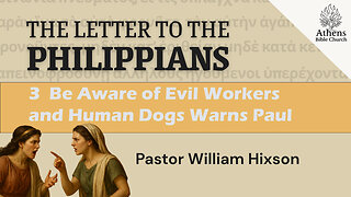 Beware of Human Dogs and Evil Workers | Philippians 3 | Athens Bible Church