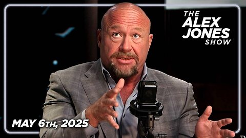 The Alex Jones Show TUESDAY FULL SHOW 5/6/25