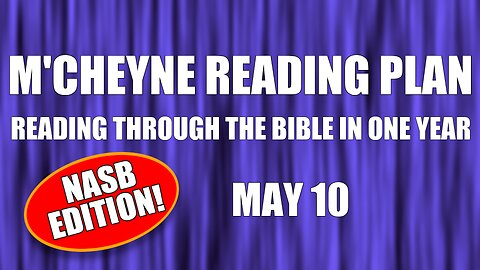 Day 130 - May 10 - Bible in a Year - NASB Edition