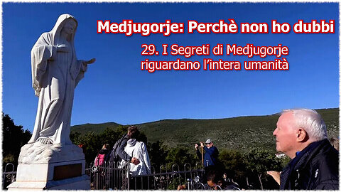 (27 AGOSTO 2025) - PADRE LIVIO FANZAGA: “MEDJUGORJE: PERCHÈ NON HO DUBBI!!” =29. I Segreti di Medjugorje riguardano l'intera umanità=/|😇💖🙏|\
