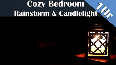 1 Hour of Candle Lantern & Rainstorm Ambience | Cozy Bedroom Sounds for Sleep, Study & Relaxation