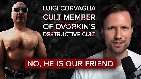 Luigi Corvaglia, A Cult Member of Dvorkin’s Destructive Cult. – No, He Is Our Friend.