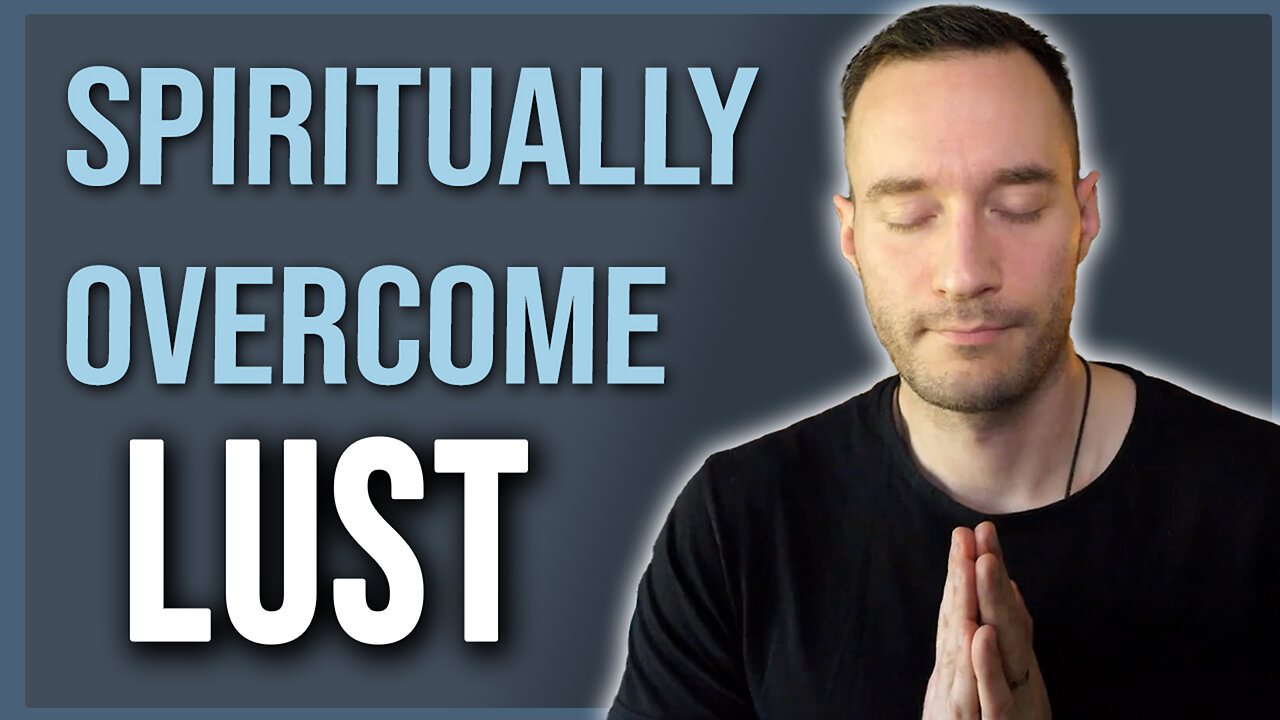 The Spiritual Habit to Overcome Lust