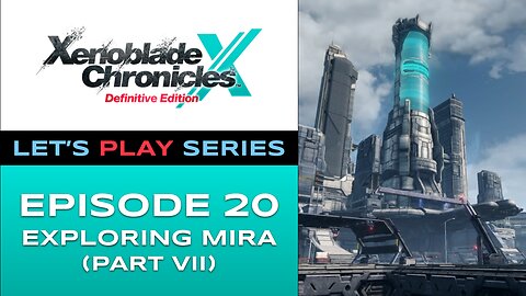 Xenoblade Chronicles X (Switch) - Episode 20 - Let’s Play Series - Full Gameplay