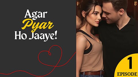 Agar Pyar Ho Jaaye Episode 1 | Ya Çok Seversen | If you Love Someone - Turkish Drama in Hindi/Urdu