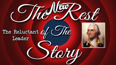 The NEW Rest Of The Story - The Reluctant Leader