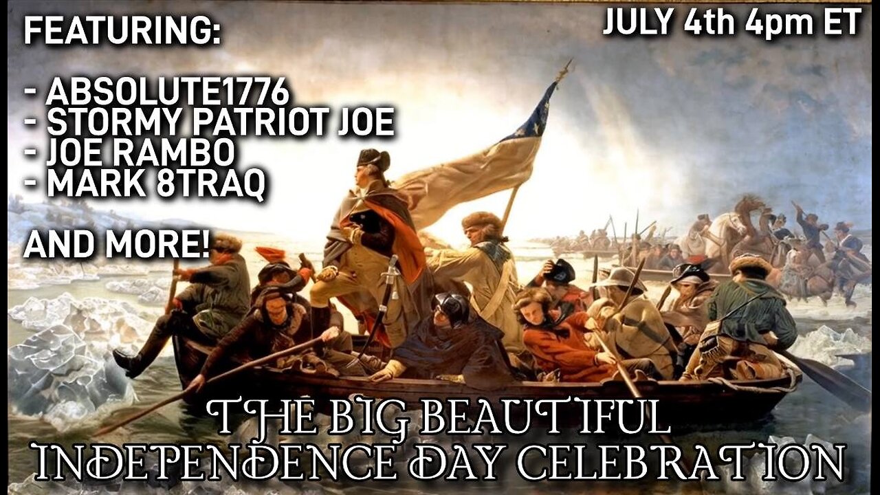 The Big Beautiful Independence Day Celebration / 4PM EDT