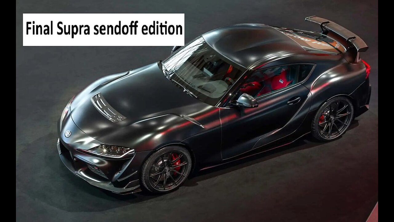 Toyota Supra Final sendoff edition gets more power, and pricier