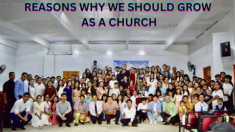 Reasons We Should Want to Grow as a Church