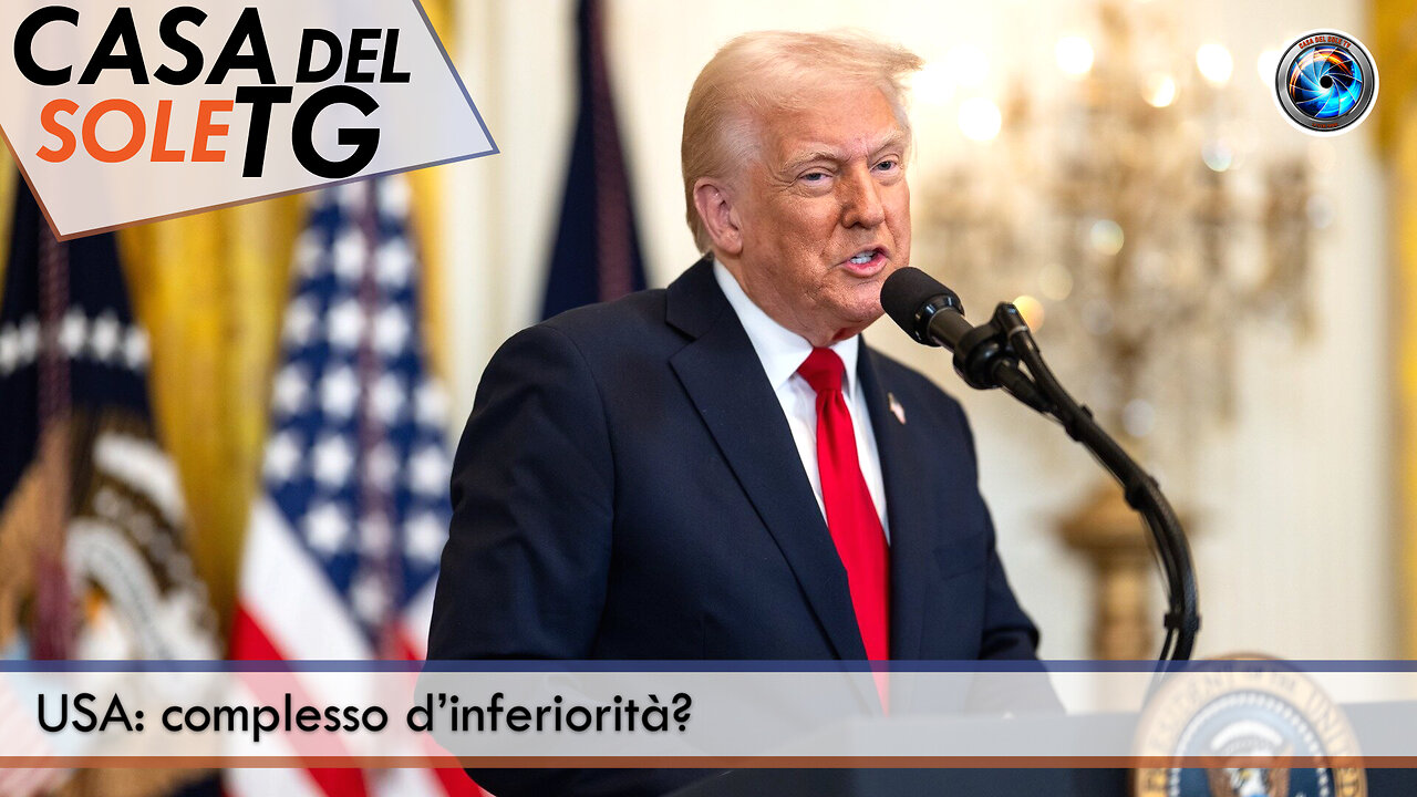 CasaDelSoleTG 31.03.25 - USA: complesso d’inferiorità?