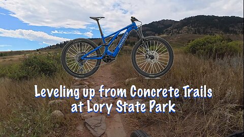 Leveling Up at Lory State Park | East, West & South Loops + My Specialized Turbo Levo 3 Showcase