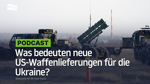 Was bedeuten neue US-Waffenlieferungen für die Ukraine?
