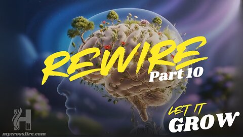 Rewire By The Holy Who? Part 10 | Crossfire Healing House