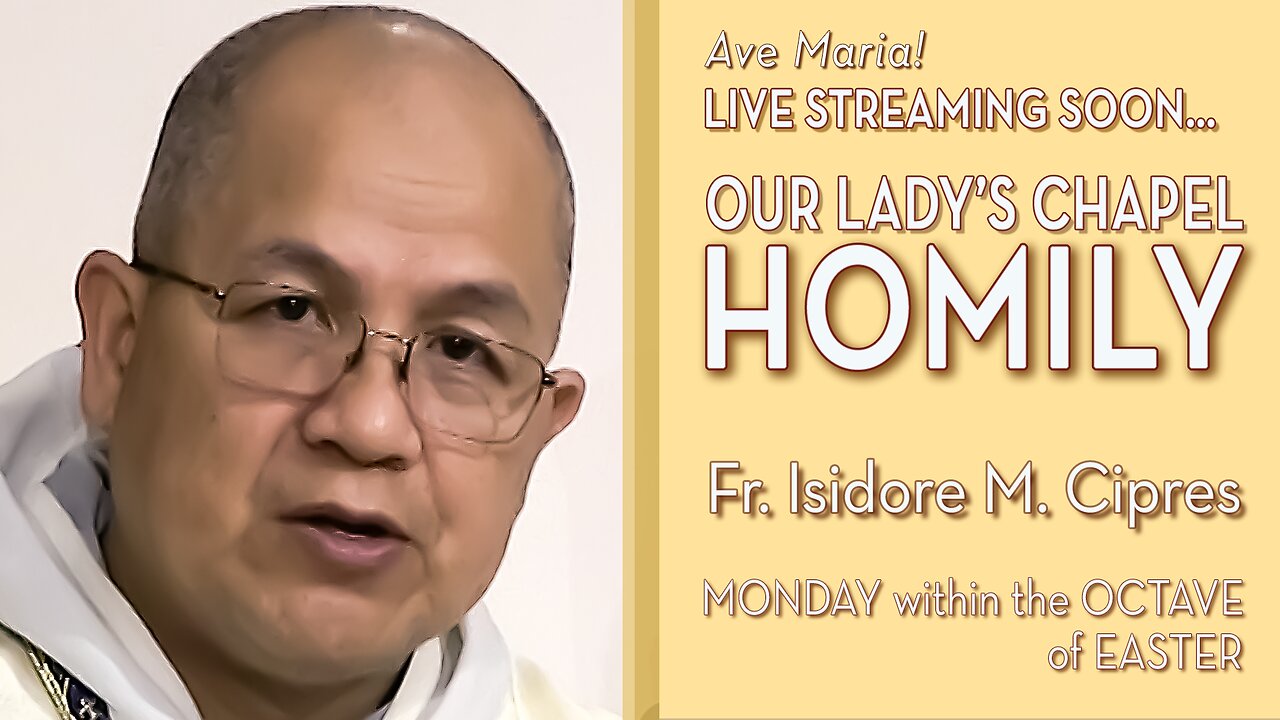 Monday in the Octave of Easter - April 21, 2025 - HOMILY