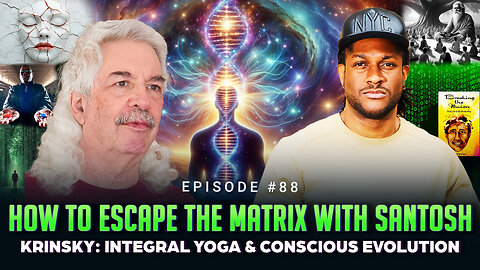 Episode #88 - How to Escape the Matrix with Santosh Krinsky: Integral Yoga & Conscious Evolution
