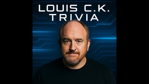 LOUIS C.K. TRIVIA