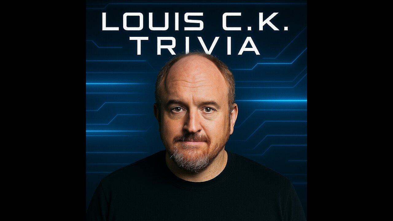 LOUIS C.K. TRIVIA