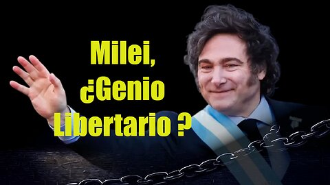 Javier Milei, el pasado, el presente y el futuro