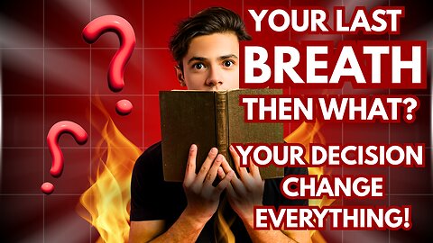 Your Last Breath! Then What?