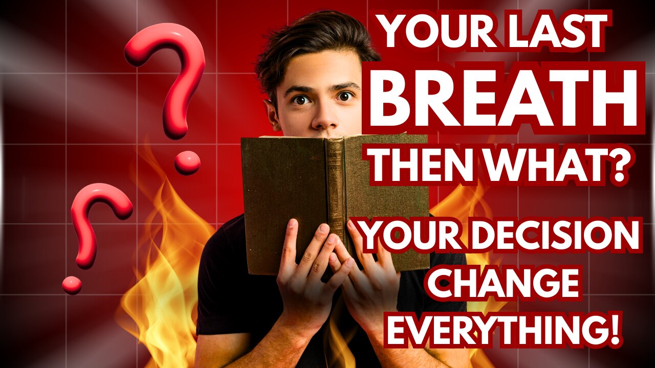 Your Last Breath! Then What?