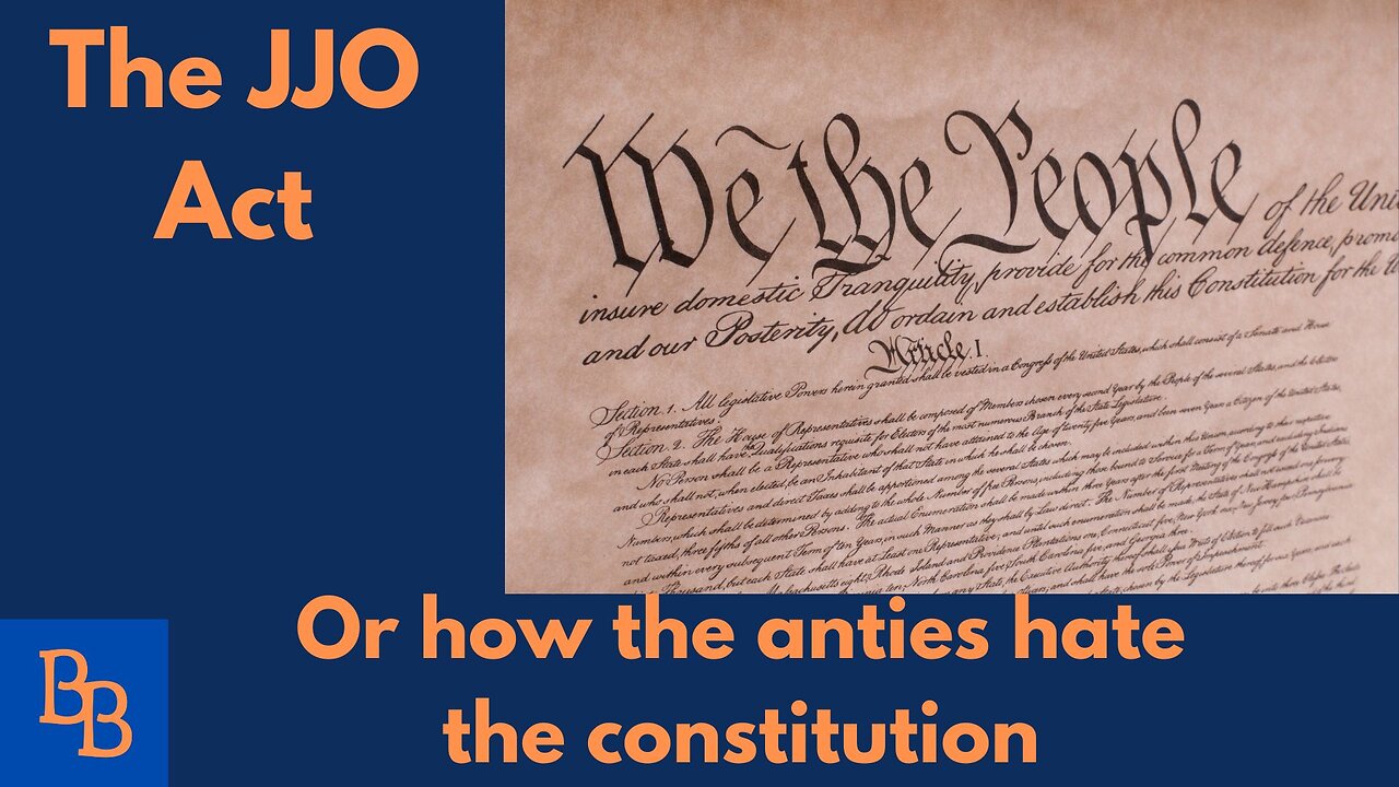 JJO ACT, or how the anties hate the constitution