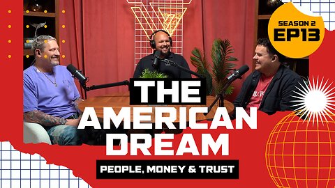 S2 E13: The American Dream - People, Money & Trust | Feat. Yoster Tellez