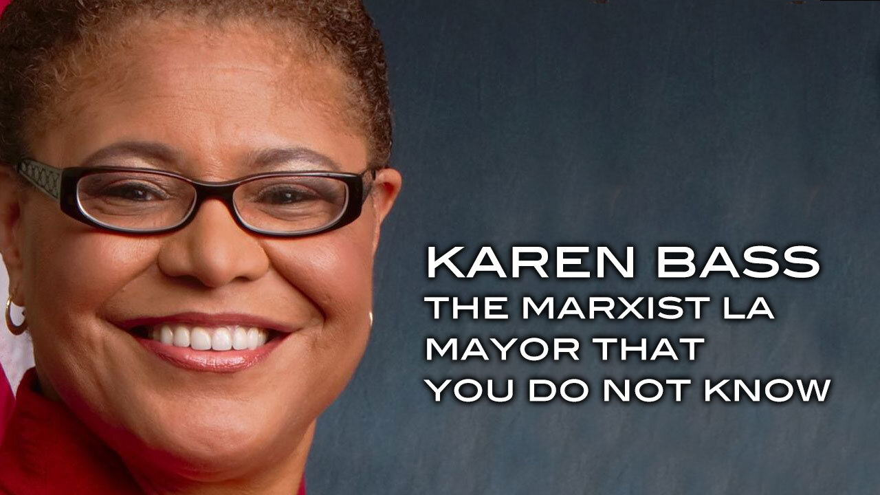 KAREN BASS: The Marxist LA Mayor That You Do Not Know
