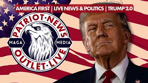 ⭐ Patriot News Outlet Live | America First News & Politics | MAGA Media
