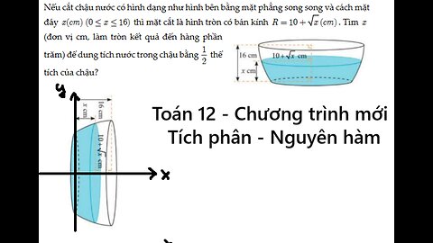 Toán 12: Nếu cắt chậu nước có hình dạng như hình bên bằng mặt phẳng song song và cách mặt