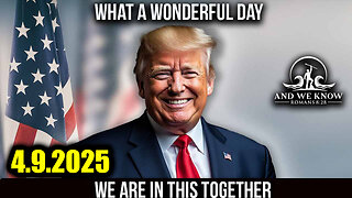 And We Know 4.9.25: Trump "Next Phase", AMERICA was for SALE. NO MORE, COMMS Everywhere