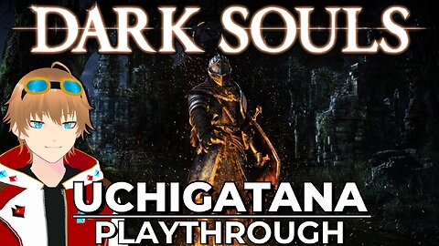 Uchigatana Playthrough in Dark Souls Remastered [VTUBER/VRUMBLER]