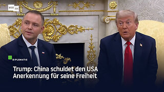 Trump: China schuldet den USA Anerkennung für seine Freiheit