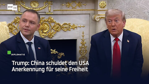 Trump: China schuldet den USA Anerkennung für seine Freiheit