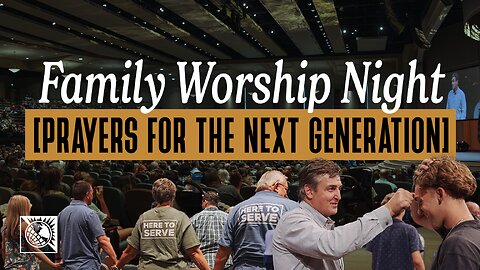 Family Worship Night [Prayers for the Next Generation]