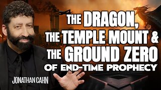 The Dragon, the Temple Mount, and the Ground Zero of End-Time Prophecy | Jonathan Cahn Sermon