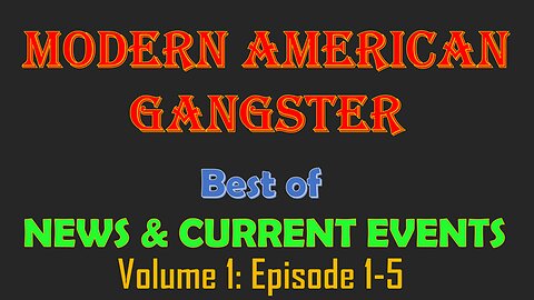 Best Of Modern American Gangster - News And Current Events - Vol 1