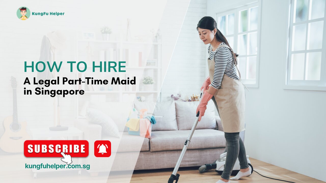 How to Hire a Legal Part-Time Maid in Singapore