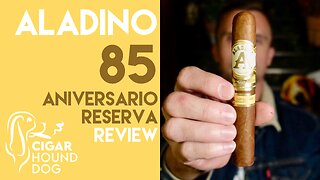 Aladino 85 Aniversario Reserva Cigar Review
